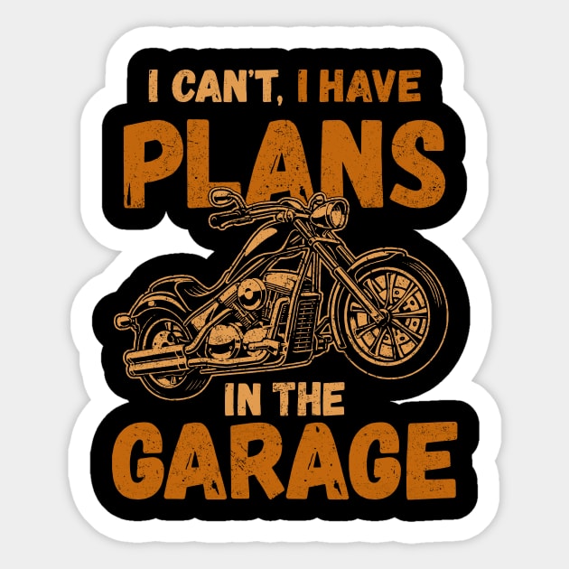 I Can't I Have Plans In The Garage Fathers Gift Car Mechanic Sticker by _So who go sayit_